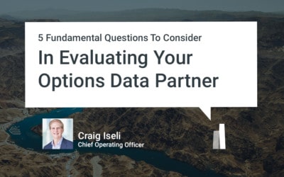 5 Fundamental Questions To Consider In Evaluating Your Options Data Partner