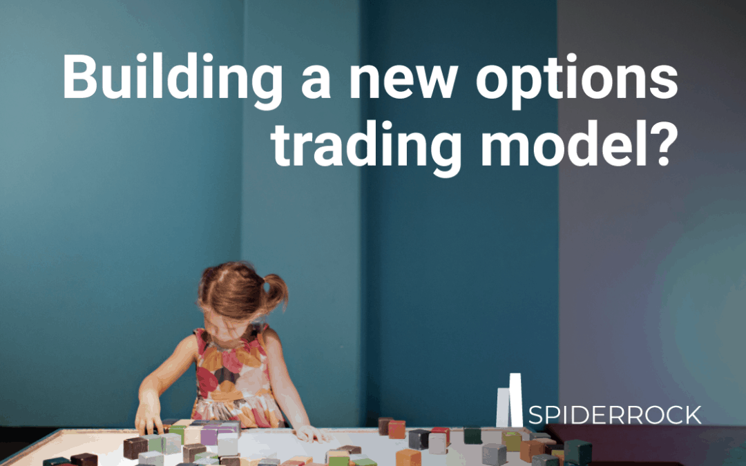 Building a new options trading model?