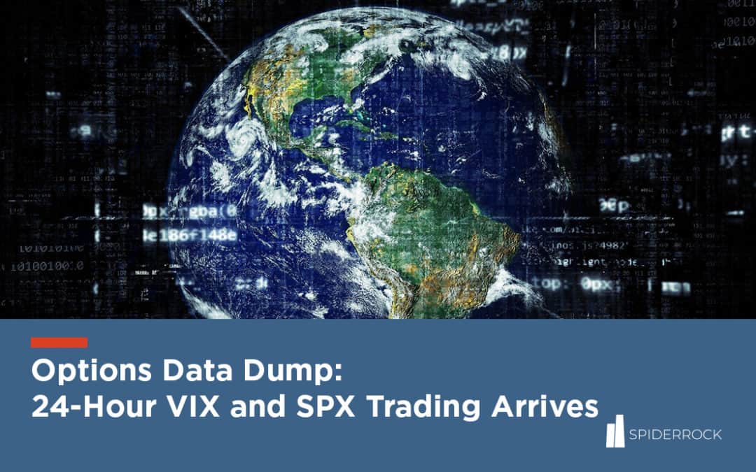Options Data Dump: 24-Hour VIX and SPX Trading Arrives