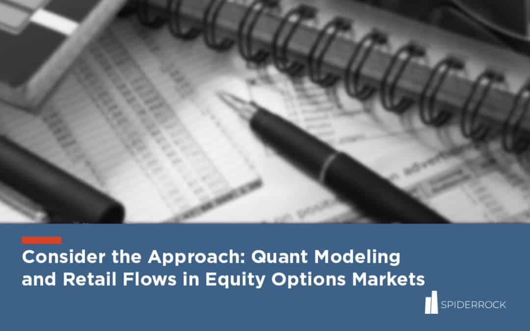 Consider the Approach: Quant Modeling and Retail Flows in Equity Options Markets