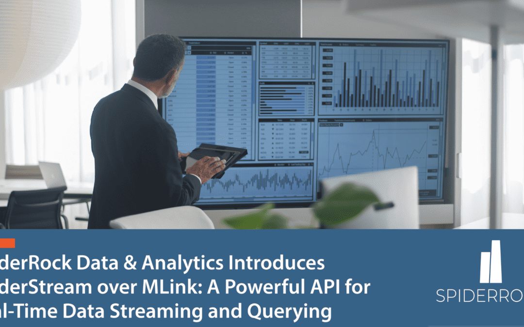 SpiderRock Data & Analytics Introduces SpiderStream over MLink: A Powerful API for Real-Time Data Streaming and Querying