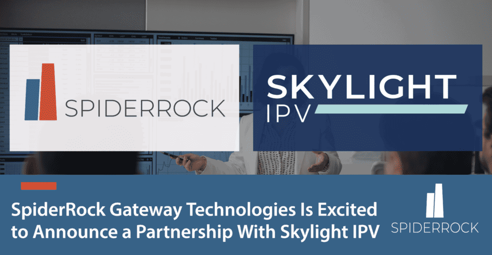 SpiderRock Gateway Technologies Is Excited to Announce a Partnership With Skylight IPV