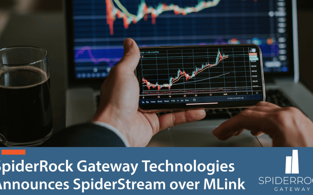 SpiderRock Gateway Technologies Announces SpiderStream over MLink